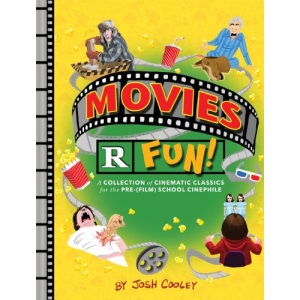 Movies R Fun!: A Collection of Cinematic Classics for the Pre-(Film) School Cinephile (Lil' Inappropriate Books)