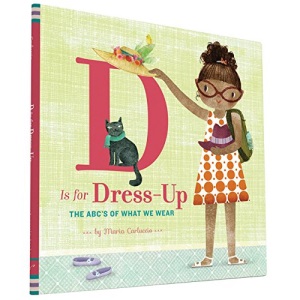 D is for Dress Up: The Abc's of What We Wear