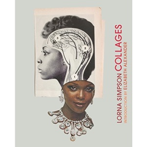 Lorna Simpson Collages: (art Books, Contemporary Art Books, Collage Art Books)
