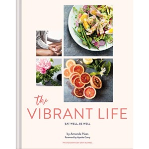 The Vibrant Life: Eat Well, Be Well