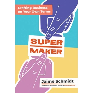 Supermaker: Crafting Business on Your Own Terms