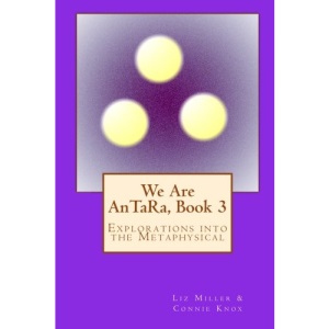 We Are AnTaRa, Book 3: Explorations into the Metaphysical