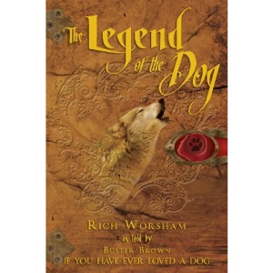 The Legend of the Dog: If You Have Ever Loved a Dog