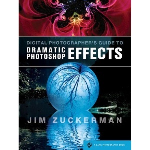 Digital Photographer's Guide to Dramatic Photoshop Effects