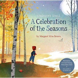 Goodnnight Songs: A Celebration of the Seasons: Illustrated by Twelve Award-Winning Picture Book Artists