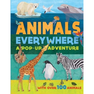 Animals Everywhere: A Pop-Up Adventure