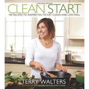 Clean Start: 100 Recipes to Inspire You to Eat Clean and Live Well