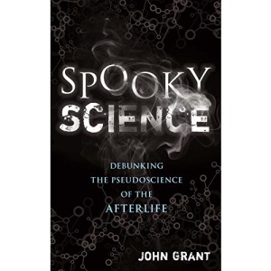 Spooky Science: Confronting the Pseudoscience of the Afterlife