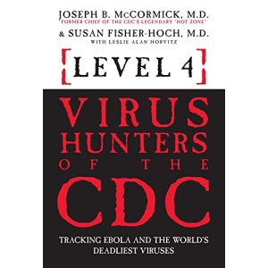Level 4: Virus Hunters of the CDC: Tracking Ebola and the World's Deadliest Viruses