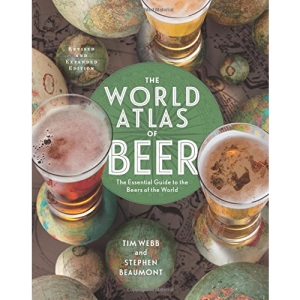 The World Atlas of Beer, Revised & Expanded: The Essential Guide to the Beers of the World