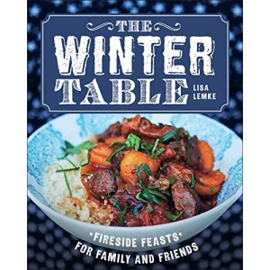 The Winter Table: Fireside Feasts for Family and Friends