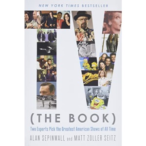 TV (the Book): Two Experts Pick the Greatest American Shows of All Time