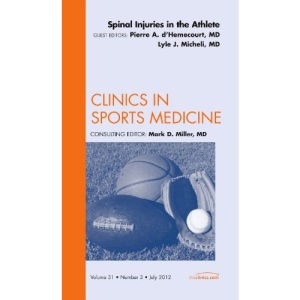 Spinal Injuries in the Athlete, An Issue of Clinics in Sports Medicine, 1e (The Clinics: Orthopedics): Volume 31-3