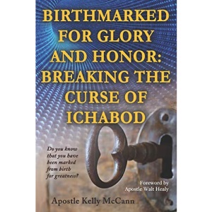 Birthmarked For Glory and Honor: Breaking The Curse of Ichabod