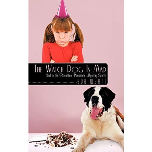 The Watch Dog Is Mad: (3rd in the Bachelor Preacher Mystery Series)