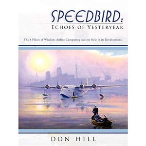 Speedbird: Echoes Of Yesteryear: The 8 Pillars of Wisdom: Airline Computing and my Role in its Development.