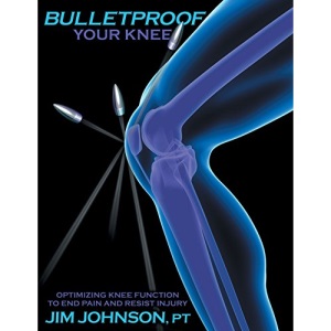 Bulletproof Your Knee: Optimizing Knee Function to End Pain and Resist Injury