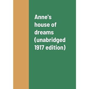 Anne's house of dreams (unabridged 1917 edition)