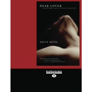 Dear Lover: A Woman'S Guide To Men, Sex, And Love'S Deepest Bliss