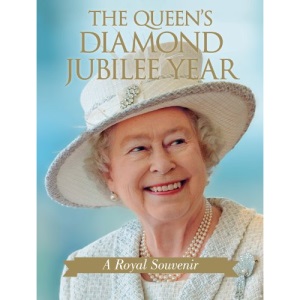 The Queen's Diamond Jubilee Year: A Royal Souvenir