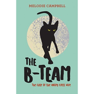 The B-Team: The Case of the Angry First Wife (Rapid Reads)