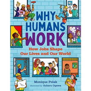 Why Humans Work: How Jobs Shape Our Lives and Our World (Orca Think)