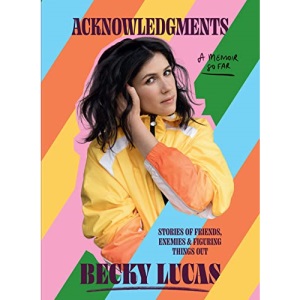 Acknowledgments: Stories of Friends, Enemies and Figuring Things Out