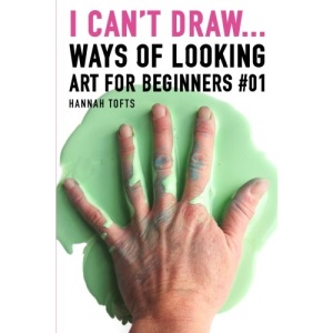 I can't draw...: Ways of looking. Art for beginners #01.