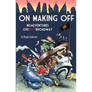 On Making Off: Misadventures off-off Broadway