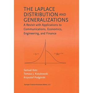 The Laplace Distribution and Generalizations: A Revisit with Applications to Communications, Economics, Engineering, and Finance