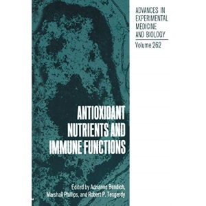 Antioxidant Nutrients and Immune Functions: 262 (Advances in Experimental Medicine and Biology)