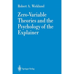 Zero-Variable Theories and the Psychology of the Explainer