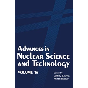 Advances in Nuclear Science and Technology: Volume 16 (Advances in Nuclear Science & Technology)