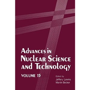 Advances in Nuclear Science and Technology: 15 (Advances in Nuclear Science & Technology)