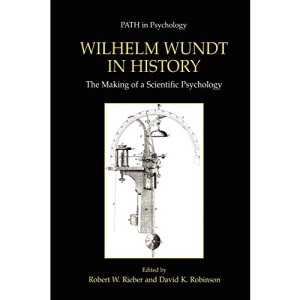 Wilhelm Wundt in History: The Making of a Scientific Psychology (Path in Psychology)