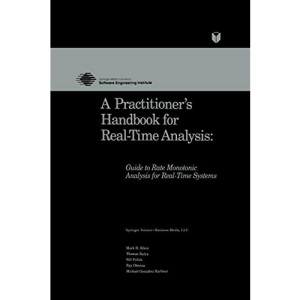 A Practitioner's Handbook for Real-Time Analysis: Guide To Rate Monotonic Analysis For Real-Time Systems (Electronic Materials: Science & Technology)