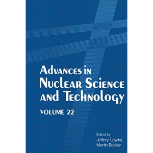 Advances in Nuclear Science and Technology: Volume 22 (Advances in Nuclear Science & Technology)