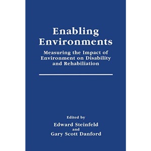 Enabling Environments: Measuring the Impact of Environment on Disability and Rehabilitation (Springer Series in Rehabilitation and Health)