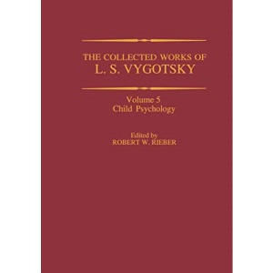 The Collected Works of L. S. Vygotsky: Child Psychology (Cognition and Language: A Series in Psycholinguistics)