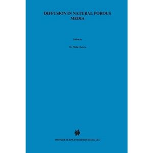 Diffusion in Natural Porous Media: Contaminant Transport, Sorption/Desorption and Dissolution Kinetics (Topics in Environmental Fluid Mechanics): 1