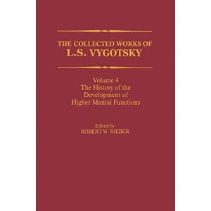 The Collected Works of L. S. Vygotsky: The History of the Development of Higher Mental Functions (Cognition and Language: A Series in Psycholinguistics)