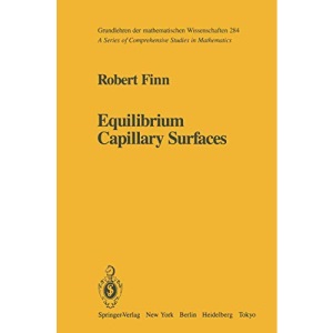 Equilibrium Capillary Surfaces: 284 (Grundlehren der mathematischen Wissenschaften)