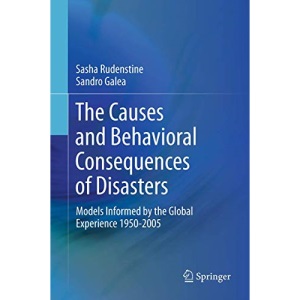 The Causes and Behavioral Consequences of Disasters: Models Informed by the Global Experience 1950-2005