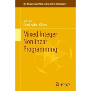 Mixed Integer Nonlinear Programming (The IMA Volumes in Mathematics and its Applications)