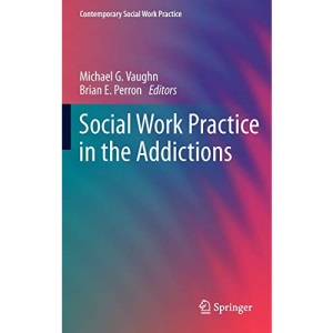 Social Work Practice in the Addictions (Contemporary Social Work Practice)
