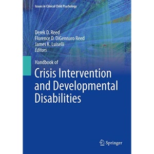 Handbook of Crisis Intervention and Developmental Disabilities (Issues in Clinical Child Psychology)
