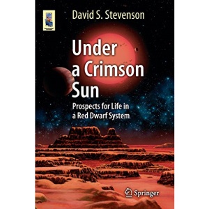 Under a Crimson Sun: Prospects for Life in a Red Dwarf System (Astronomers' Universe)