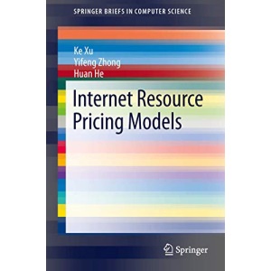 Internet Resource Pricing Models (SpringerBriefs in Computer Science)