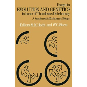 Essays in Evolution and Genetics in Honor of Theodosius Dobzhansky: A Supplement To Evolutionary Biology