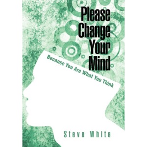 Please Change Your Mind: Because You Are What You Think
